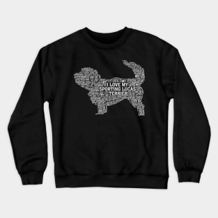 I love my sporting Lucas terrier Crewneck Sweatshirt